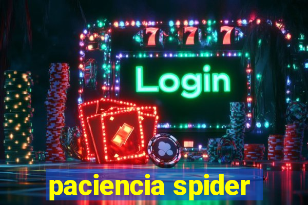 paciencia spider